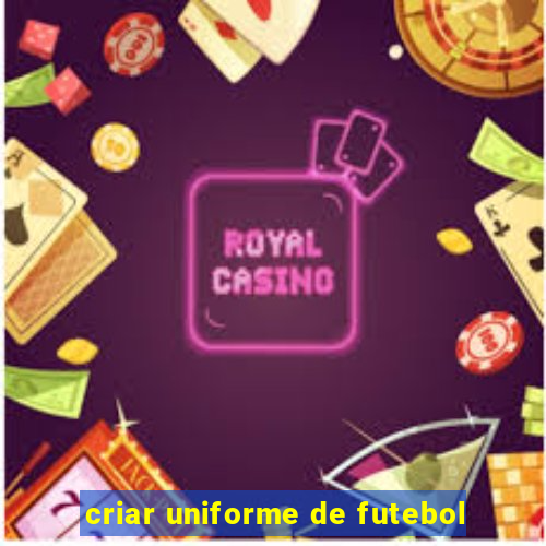 criar uniforme de futebol